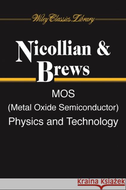 Mos (Metal Oxide Semiconductor) Physics and Technology Nicollian, Edward H. 9780471430797 Wiley-Interscience