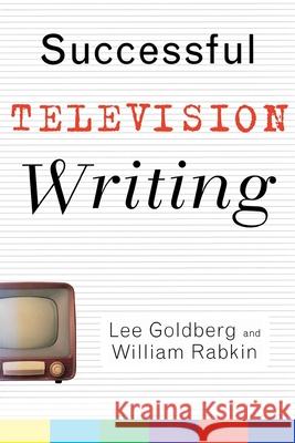 Successful Television Writing Lee Goldberg William Rabkin 9780471431688 John Wiley & Sons