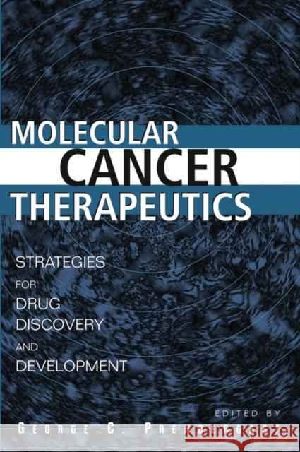 Molecular Cancer Therapeutics: Strategies for Drug Discovery and Development Prendergast, George C. 9780471432029 Wiley-Liss