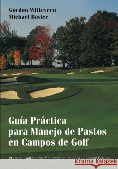 Guía Práctica Para Manejo de Pastos En Campos de Golf = Practical Golf Course Maintenance Witteveen, Gordon 9780471432197 John Wiley & Sons