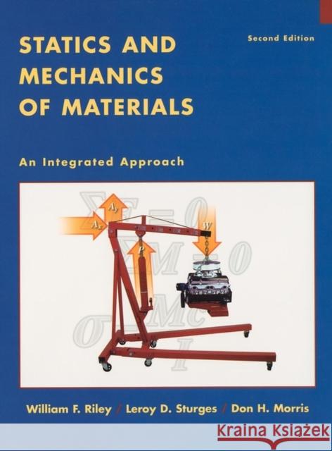 Statics and Mechanics of Materials: An Integrated Approach Riley, William F. 9780471434467