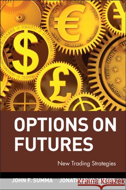 Options on Futures: New Trading Strategies Summa, John F. 9780471436423 John Wiley & Sons