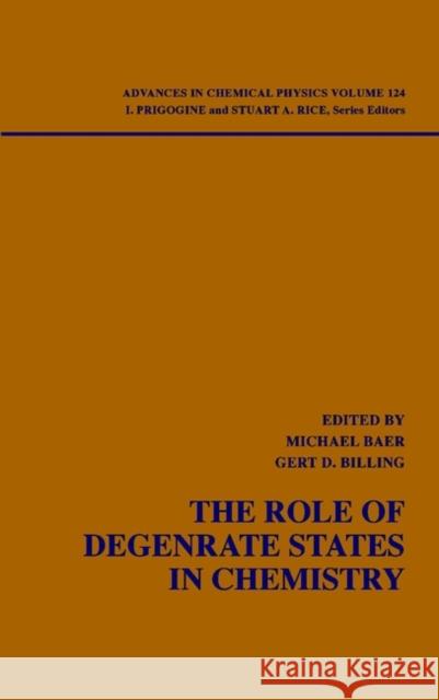 The Role of Degenerate States in Chemistry, Volume 124 Baer, Michael 9780471438175 Wiley-Interscience