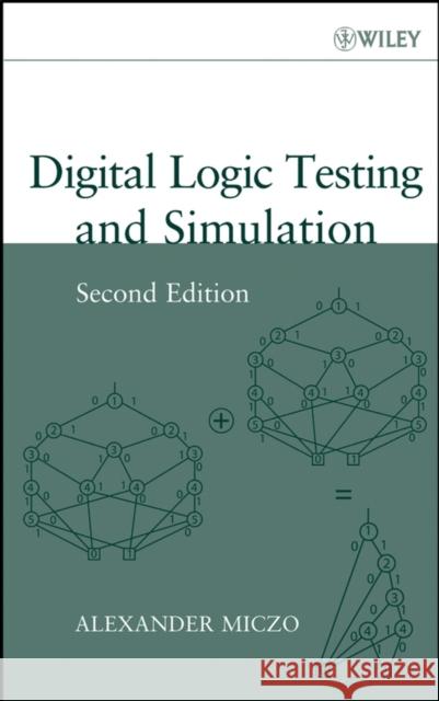 Digital Logic Testing and Simulation Alexander Miczo Russell D. Lambert 9780471439950 