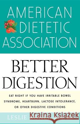American Dietetic Association Guide to Better Digestion Leslie Bonci 9780471442233 John Wiley & Sons