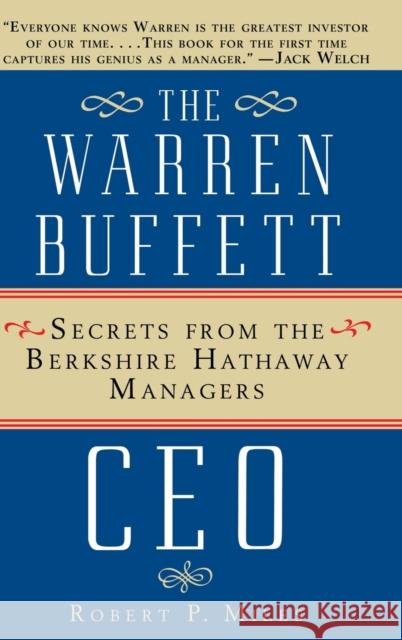 The Warren Buffet CEO: Secrets of the Berkshire Hathaway Managers Miles, Robert P. 9780471442592 John Wiley & Sons