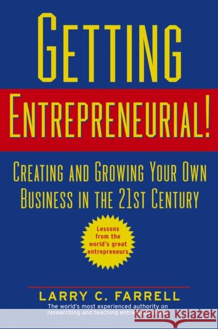 Getting Entrepreneurial!: Creating and Growing Your Own Business in the 21st Century Farrell, Larry C. 9780471444145 John Wiley & Sons