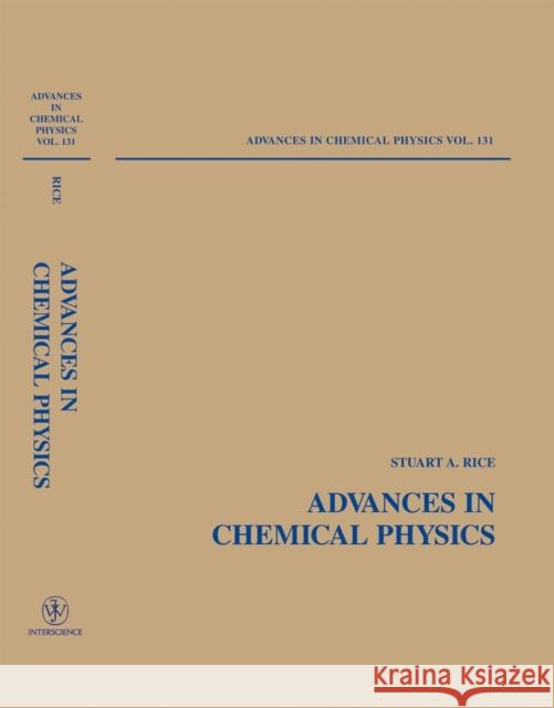 Advances in Chemical Physics, Volume 131 Rice, Stuart A. 9780471445265