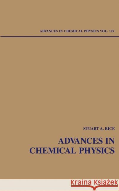 Advances in Chemical Physics, Volume 129 Rice, Stuart A. 9780471445272