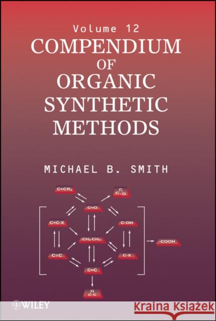 Compendium of Organic Synthetic Methods, Volume 12 Smith, Michael B. 9780471445302 Wiley-Interscience