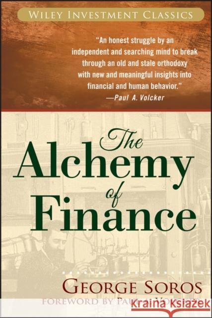 The Alchemy of Finance George Soros Paul A. Volcker Paul A. Volcker 9780471445494 John Wiley & Sons Inc