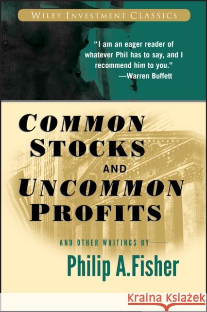 Common Stocks and Uncommon Profits and Other Writings Philip A. Fisher 9780471445500 John Wiley & Sons Inc