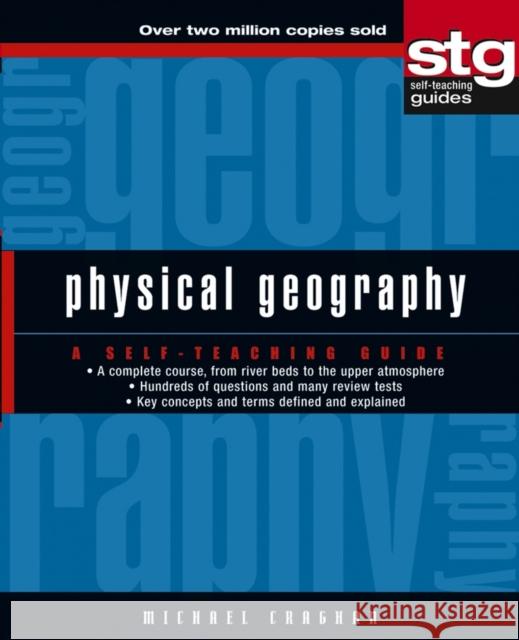 Physical Geography: A Self-Teaching Guide Craghan, Michael 9780471445661 John Wiley & Sons