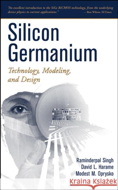 Silicon Germanium: Technology, Modeling, and Design Singh, Raminderpal 9780471446538 IEEE Computer Society Press