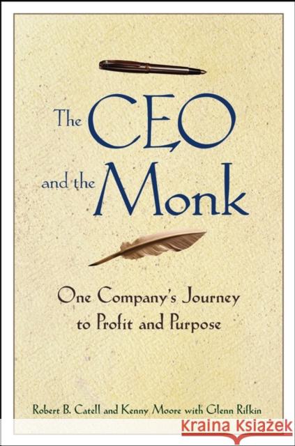 The CEO and the Monk: One Company's Journey to Profit and Purpose Catell, Robert B. 9780471450115 John Wiley & Sons