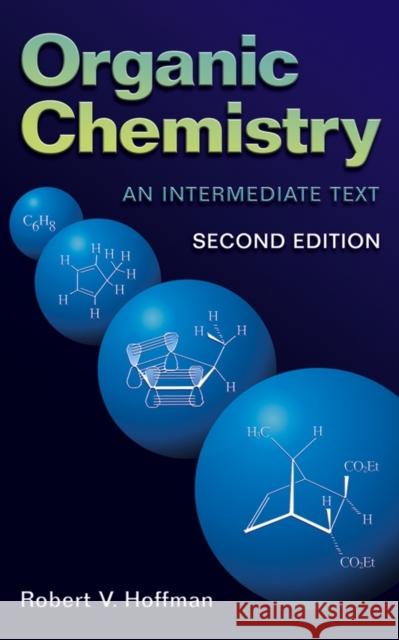 Organic Chemistry: An Intermediate Text Hoffman, Robert V. 9780471450245 Wiley-Interscience