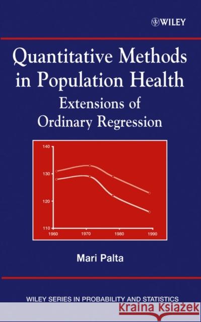 Quantitative Methods in Population Health: Extensions of Ordinary Regression Palta, Mari 9780471455059 Wiley-Interscience