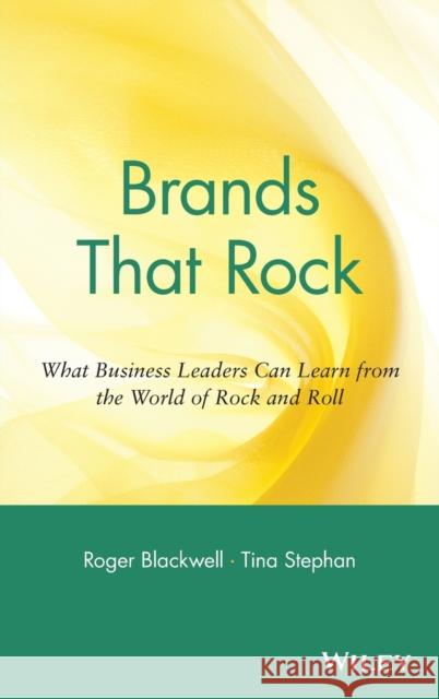 Brands That Rock: What Business Leaders Can Learn from the World of Rock and Roll Blackwell, Roger 9780471455172 John Wiley & Sons