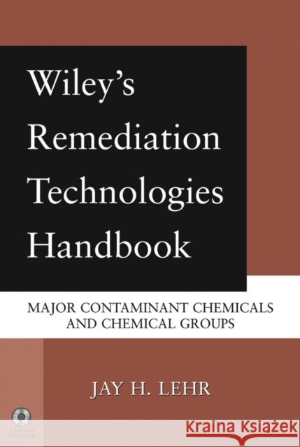 Wiley's Remediation Technologies Handbook: Major Contaminant Chemicals and Chemical Groups John Wiley & Sons Ltd 9780471455998 Wiley-Interscience