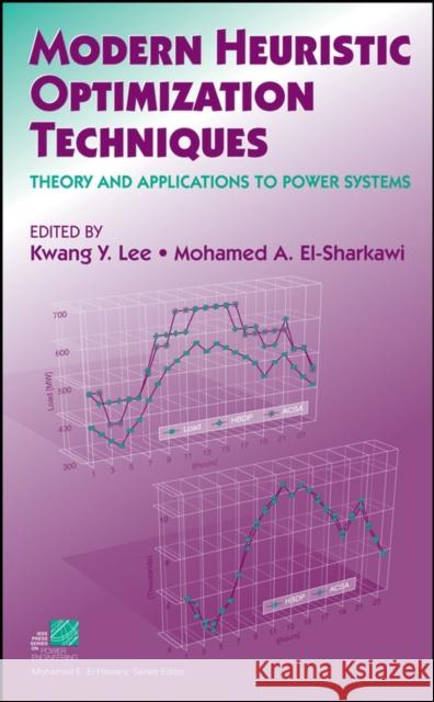 Modern Heuristic Optimization Techniques: Theory and Applications to Power Systems Kwang Y. Lee 9780471457114