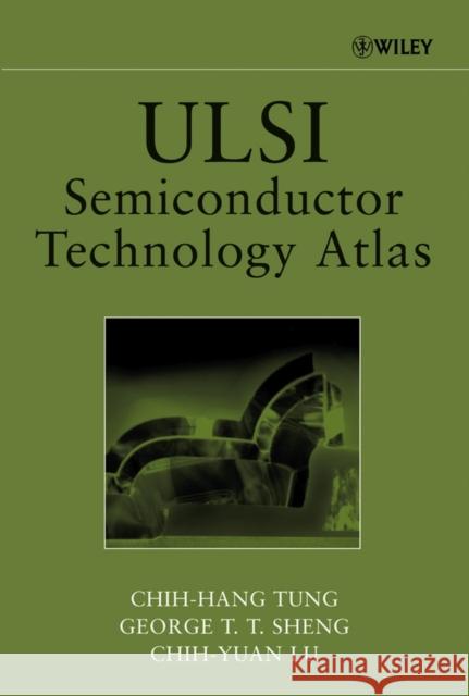 ULSI Semiconductor Technology Atlas Chih-Hang Tung George T. Sheng Chih-Yuan Lu 9780471457725 Wiley-Interscience