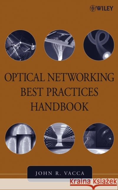 Optical Networking Best Practices Handbook John R. Vacca 9780471460527 Wiley-Interscience
