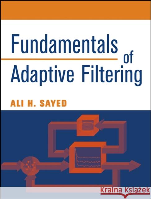 Fundamentals of Adaptive Filtering Ali Sayed 9780471461265