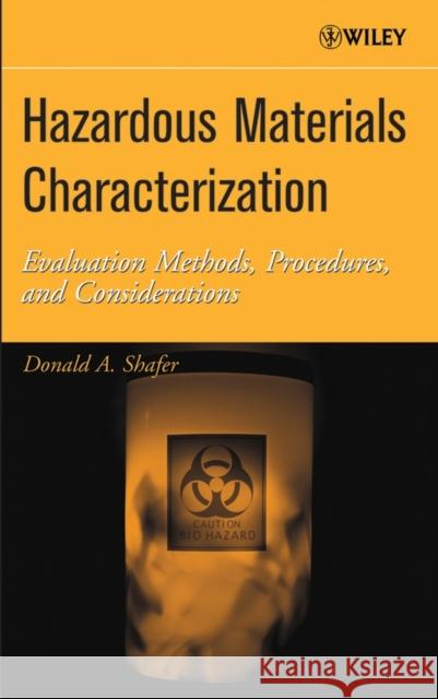 Hazardous Materials Characterization: Evaluation Methods, Procedures, and Considerations Shafer, Donald A. 9780471462576 Wiley-Interscience