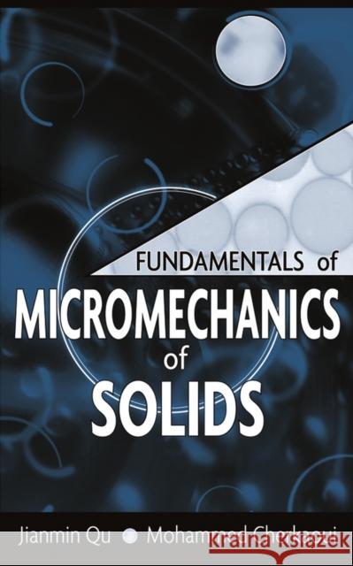 Fundamentals of Micromechanics of Solids Jianmin Qu Mohammed Cherkaoui 9780471464518 John Wiley & Sons