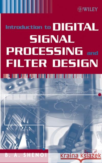 Introduction to Digital Signal Processing and Filter Design B. A. Shenoi 9780471464822