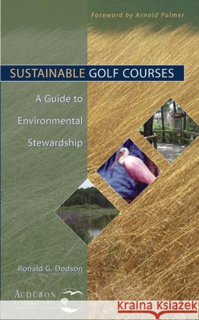 Sustainable Golf Courses: A Guide to Environmental Stewardship Dodson, Ronald G. 9780471465478 John Wiley & Sons