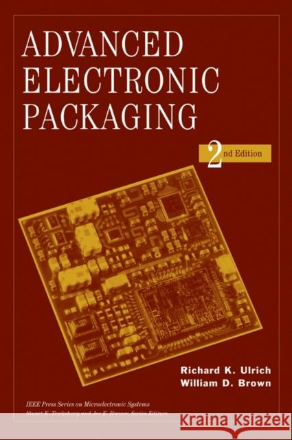 Advanced Electronic Packaging Richard K. Ulrich William D. Brown 9780471466093 IEEE Computer Society Press