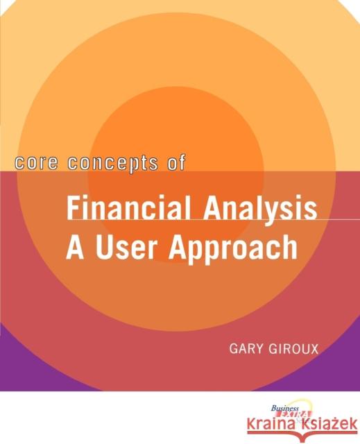 Core Concepts of Financial Analysis: A User Approach Giroux, Gary 9780471467120
