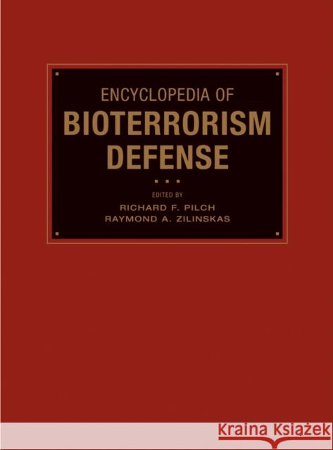 Encyclopedia of Bioterrorism Defense Richard F. Pilch Raymond A. Zilinskas 9780471467175