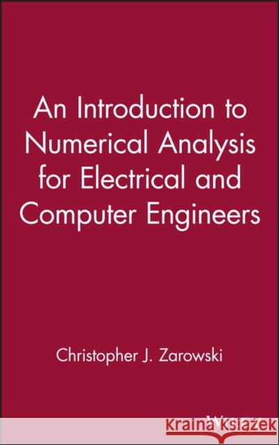 An Introduction to Numerical Analysis for Electrical and Computer Engineers Christopher J. Zarowski 9780471467373 John Wiley & Sons