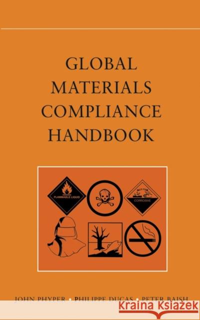 Global Materials Compliance Handbook John-David Phyper Philippe Ducas Peter J. Baish 9780471467397 Wiley-Interscience