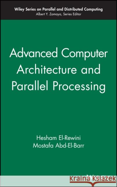 Advanced Computer Architecture and Parallel Processing Hesham El-Rewini 9780471467403