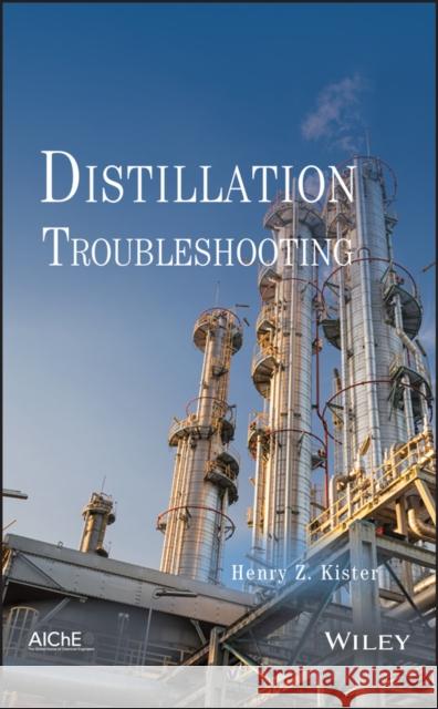 Distillation Troubleshooting Henry Z. Kister 9780471467441 John Wiley & Sons Inc