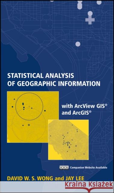 Statistical Analysis of Geographic Information with ArcView GIS and Arcgis Wong, David W. S. 9780471468998 John Wiley & Sons