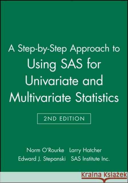 A Step-By-Step Approach to Using SAS for Univariate and Multivariate Statistics O'Rourke, Norm 9780471469445 SAS Institute,