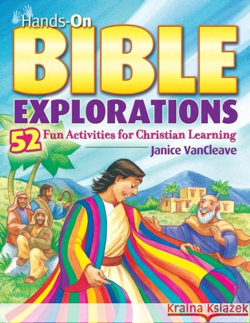 Hands-On Bible Explorations : 52 Fun Activities for Christian Learning Janice Pratt VanCleave 9780471472018 Jossey-Bass
