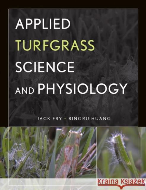Applied Turfgrass Science and Physiology Jack Fry Bingru Huang 9780471472704