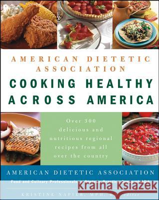 American Dietetic Association Cooking Healthy Across America Kristine Napier 9780471474302