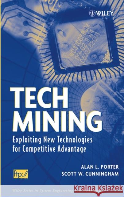 Tech Mining: Exploiting New Technologies for Competitive Advantage Porter, Alan L. 9780471475675 Wiley-Interscience