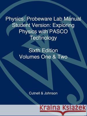 Physics: Probeware Lab Manual: Exploring Physics with PASCO Technology Cutnell 9780471476757 John Wiley & Sons