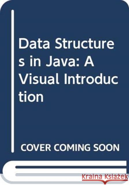 Data Structures in Java : A Visual Introduction Roberto Tamassia Michael T. Goodrich 9780471478089 John Wiley & Sons
