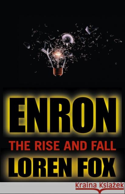 Enron: The Rise and Fall Fox, Loren 9780471478881 John Wiley & Sons