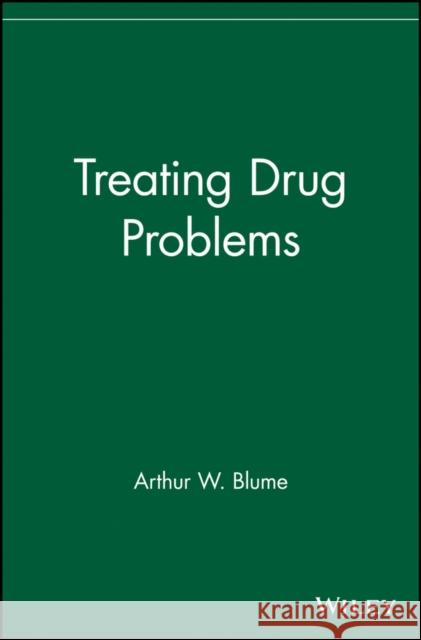 Treating Drug Problems Arthur W. Blume 9780471484837