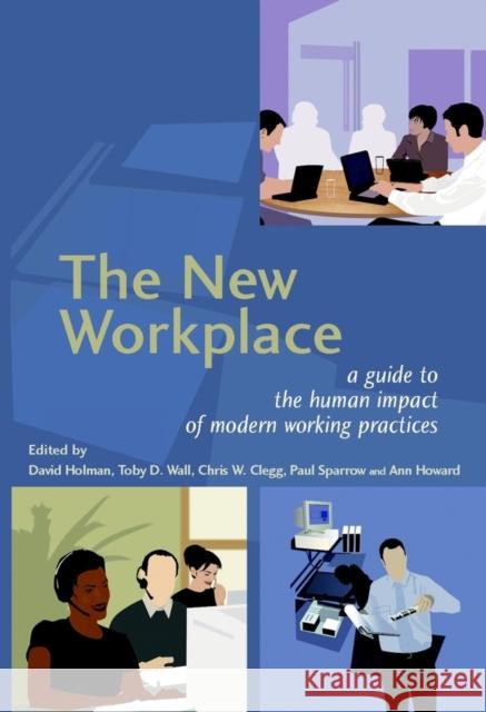 The New Workplace: A Guide to the Human Impact of Modern Working Practices Holman, David 9780471485438