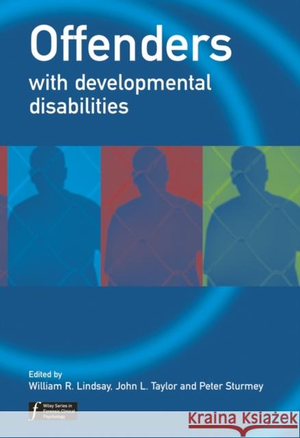 Offenders with Developmental Disabilities W. R. Lindsay J. L. Taylor William R. Lindsay 9780471486350 John Wiley & Sons
